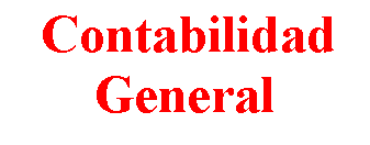 Cuadro de texto:  Contabilidad General