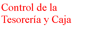 Cuadro de texto: Control de la Tesorer�a y Caja